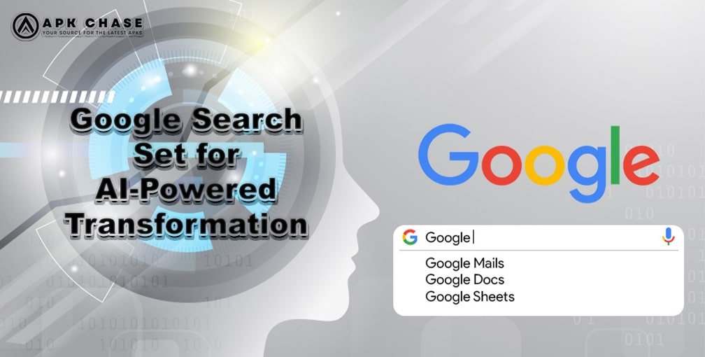 Google Search Set for AI-Powered Transformation with Enhanced Visual and Conversational Features - APK Chase